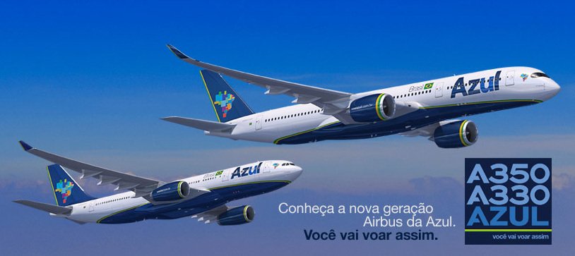 Azul adds A330s and A350s